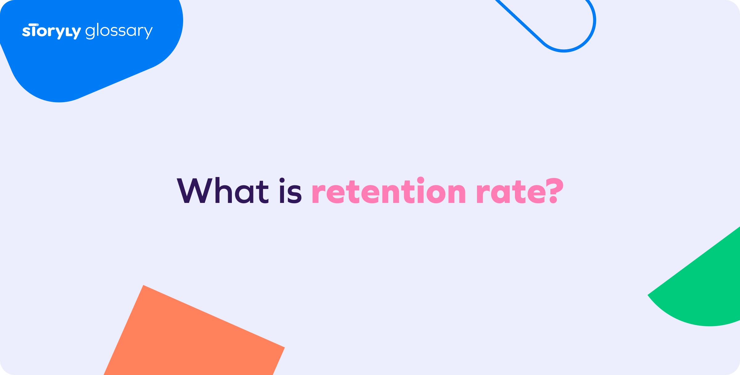 What is retention rate? How to calculate retention rate? Storyly